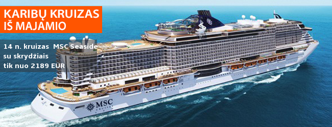 Egzotiškos Velykų atostogos KARIBŲ KRUIZE! 14 naktų įspūdingame naujausiame MSC laive SEASIDE - tik nuo 1889 EUR! Kaina su skrydžiais! Išplaukimas iš Majamio. Išvykimo data: 2018 m. kovo 30 d.