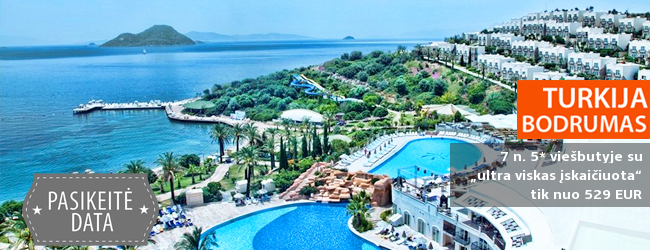 Ramus poilsis TURKIJOS Bodrumo kurorte! Savaitė erdviame 5* viešbutyje su „ultra viskas įskaičiuota“ - tik nuo 476 EUR! Kelionės pradžia: 2019 m. gegužės 31 d.