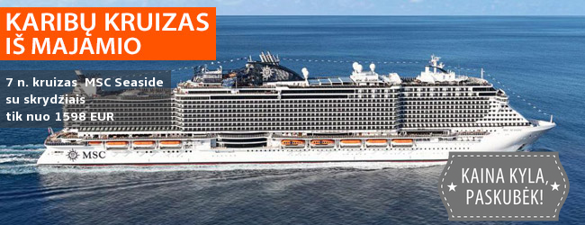 Egzotiška idėja pavasario atostogoms! Įspūdingas 7 n. KARIBŲ KRUIZAS iš Majamio – tik nuo 1449 EUR! Į kainą įskaičuotas poilsis laive MSC SEASIDE ir skrydžiai! Išvykimo data: 2019 m. kovo 29 d.